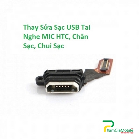 Thay Sửa Sạc USB Tai Nghe MIC HTC 10 Evo, Chân Sạc, Chui Sạc Lấy Liền